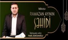 Famil Burxanoğlu - Ramazan ayının şəhidi